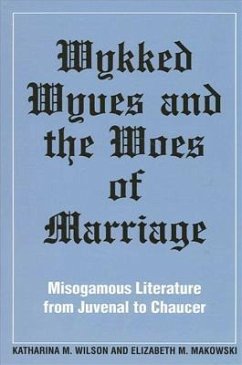 Wykked Wyves and the Woes of Marriage: Misogamous Literature from Juvenal to Chaucer