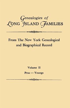 Genealogies of Long Island Families, from the New York Genealogical and Biographical Record. in Two Volumes. Volume II