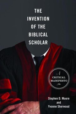 The Invention of the Biblical Scholar - Moore, Stephen D; Sherwood, Yvonne