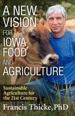 A New Vision for Iowa Food and Agriculture - Thicke, Francis