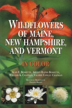Wildflowers of Maine, New Hampshire, and Vermont - Bessette, Alan; Bessette, Arleen; Chapman, William; Chapman, Valerie