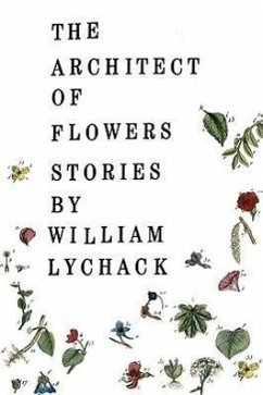 The Architect of Flowers - Lychack, William