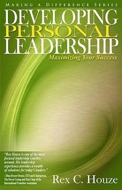 Developing Personal Leadership: Maximizing Your Success - Houze, Rex