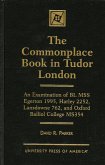 The Commonplace Book in Tudor London: An Examination of Bl Mss Egerton 1995, Harley 2252, Landsdowne 762, and Oxford Balliol