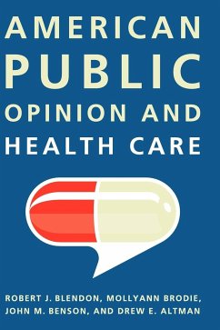 American Public Opinion and Health Care - Blendon, Robert; Brodie, Mollyann; Altman, Drew E.