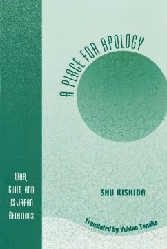 A Place for Apology: War, Guilt, and U.S.-Japan Relations - Kishida, Shu