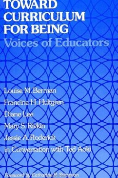 Toward Curriculum for Being: Voices of Educators - Berman, Louise M.; Hultgren, Francine H.; Lee, Diane