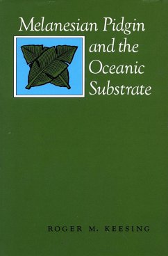 Melanesian Pidgin and the Oceanic Substrate - Keesing, Roger M