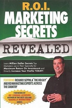 R.O.I Marketing Secrets Revealed - Seppala, Richard; Horn, Brian; Mathews, Dustin