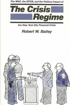 The Crisis Regime: The M. A. C., the E. F. C. B., and the Political Impact of the New York City Financial Crisis - Bailey, Robert W.