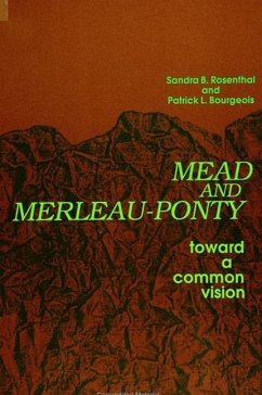 Mead and Merleau-Ponty - Rosenthal, Sandra B; Bourgeois, Patrick L