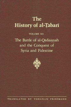 The History of Al-Tabari Vol. 12: The Battle of Al-Qadisiyyah and the Conquest of Syria and Palestine A.D. 635-637/A.H. 14-15