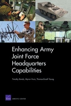 Enhancing Army Joint Force Headquarters Capabilities - Bonds, Timothy M; Hura, Myron; Young, Thomas-Durell