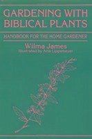 Gardening with Biblical Plants - James, Wilma