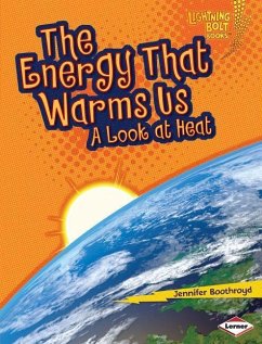 The Energy That Warms Us: A Look at Heat - Boothroyd, Jennifer