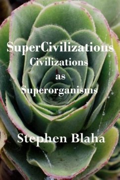 Supercivilizations: Civilizations as Superorganisms - Blaha, Stephen