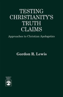 Testing Christianity's Truth Claims - Lewis, Gordon R.