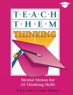 Teach Them Thinking - Fogarty, Robin J.; Bellanca, James