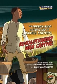 The Prison-Ship Adventure of James Forten, Revolutionary War Captive - Figley, Marty Rhodes