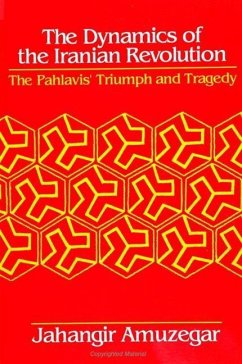 Dynamics of the Iranian Revolution: The Pahlavis' Triumph and Tragedy - Amuzegar, Jahangir