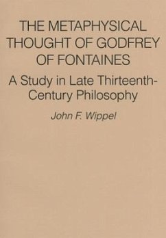 The Metaphysical Thought of Godfrey of Fontaines: A Study in Late Thirteenth-Century Philosophy - Wippel, John F.