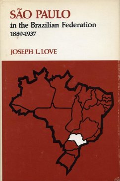São Paulo in the Brazilian Federation, 1889-1937 - Love, Joseph L