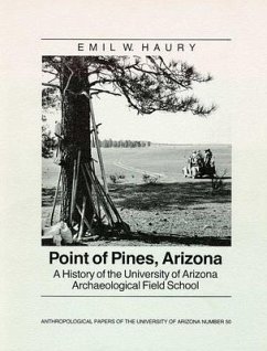 Point of Pines: A History of the University of Arizona Archaeological Field School Volume 50 - Haury, Emil W.