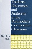Teachers, Discourses, and Authority in the Postmodern Composition Classroom