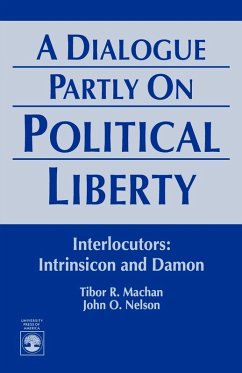 A Dialogue Partly On Political Liberty - Machan, Tibor R.; Nelson, John O.