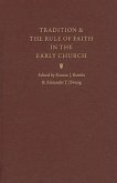 Tradition & the Rule of Faith in the Early Church: Essays in Honor of Joseph T. Lienhard, S.J.
