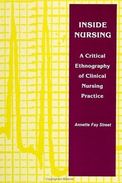 Inside Nursing: A Critical Ethnography of Clinical Nursing Practice - Street, Annette Fay