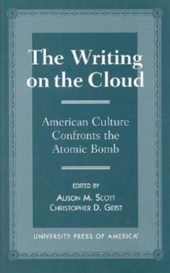 The Writing on the Cloud: American Culture Confronts the Atomic Bomb - Scott, Alison M.; Geist, Christopher D.