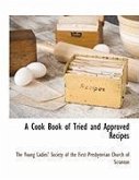 A Cook Book of Tried and Approved Recipes