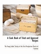 A Cook Book of Tried and Approved Recipes