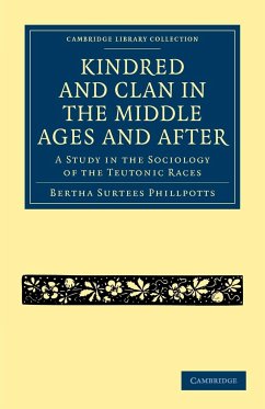 Kindred and Clan in the Middle Ages and After - Phillpotts, Bertha Surtees