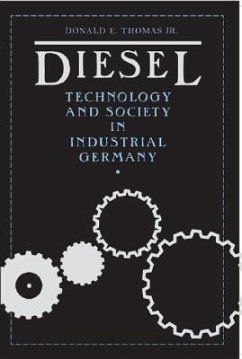 Diesel: Technology and Society in Industrial Germany - Thomas, Donald E.