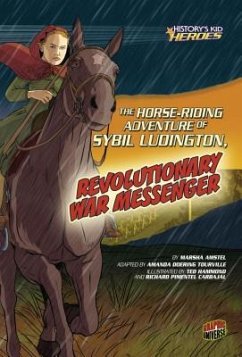 The Horse-Riding Adventure of Sybil Ludington, Revolutionary War Messenger - Amstel, Marsha