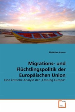 Migrations- und Flüchtlingspolitik der Europäischen Union - Amann, Matthias
