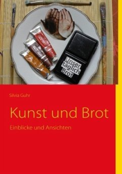 Kunst und Brot - Guhr, Silvia