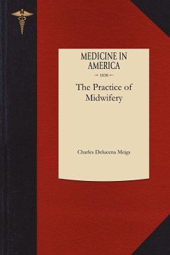 The Philadelphia Practice of Midwifery - Meigs, Charles