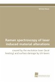 Raman spectroscopy of laser induced material alterations