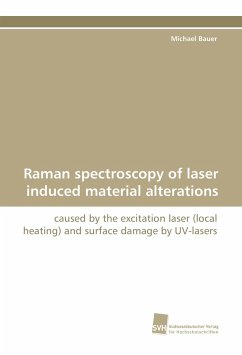 Raman spectroscopy of laser induced material alterations - Bauer, Michael