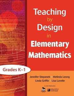 Teaching by Design in Elementary Mathematics, Grades K-1 - Stepanek, Jennifer; Leong, Melinda; Griffin, Linda