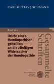 Gesammelte Schriften / Briefe eines Homöopathischgeheilten an die zünftigen Widersacher der Homöopathie / Gesammelte Schriften, 6 Bde. in 7 Tl.-Bdn. Bd.VI.1