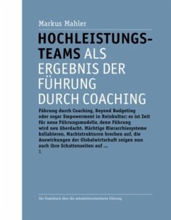 Hochleistungsteams als Ergebnis der Führung durch Coaching - Mahler, Markus