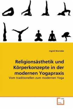 Religionsästhetik und Körperkonzepte in der modernen Yogapraxis - Warneke, Ingrid