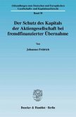 Der Schutz des Kapitals der Aktiengesellschaft bei fremdfinanzierter Übernahme.