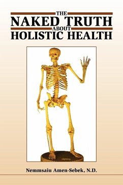 The Naked Truth about Holistic Health - Amen-Sebek, Nemmsaiu