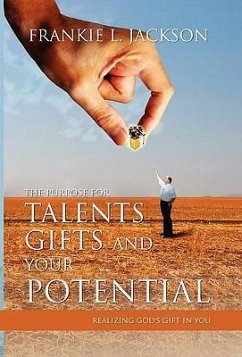 The Purpose for Talents, Gifts and Your Potential
