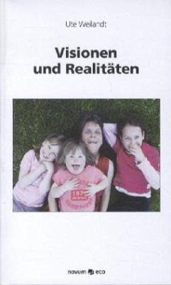 Visionen und Realitäten - Weilandt, Ute